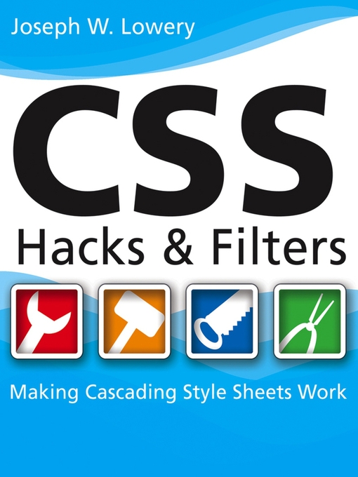 Title details for CSS Hacks and Filters by Joseph Lowery - Available